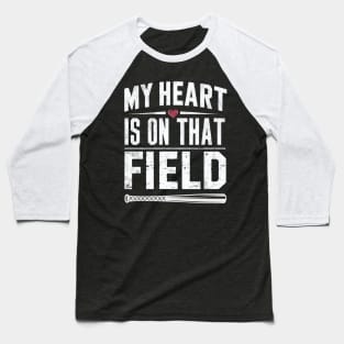 My heart is on that field, Baseball mom Baseball T-Shirt